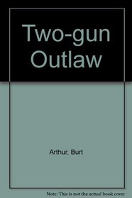 Two Gun Outlaw