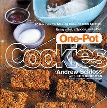 One-Pot Cookies : 50 Recipes for Making Cookies from Scratch Using a Pot, a Spoon, and a Pan