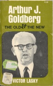 Arthur J. Goldberg, the old and the new