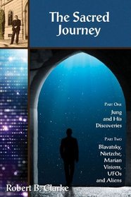 Sacred Journey, The: Jung, Blavatsky, Nietzsche, Marian Visions and UFO's