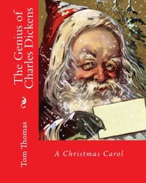 The Genius Of Charles Dickens: A Christmas Carol (Volume 1)
