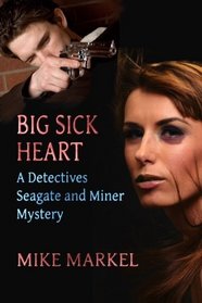 Big Sick Heart: A Detectives Seagate and Miner Mystery (Volume 1)