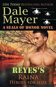Reyes's Raina: A SEALs of Honor World Novel (Heroes for Hire)