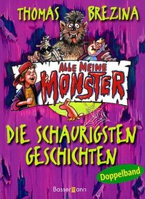Alle meine Monster. Die schaurigsten Geschichten.