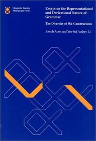 Essays on the Representational and Derivational Nature of Grammar : The Diversity of Wh-Constructions (Linguistic Inquiry Monographs)