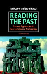 Reading the Past : Current Approaches to Interpretation in Archaeology