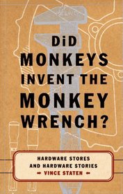 Did Monkeys Invent The Monkey Wrench? Hardware Stores and Hardware Stories