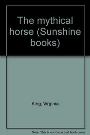 The mythical horse (Sunshine books)