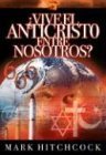 Vive el Anticristo Entre Nosotros? = Is the Antichrist Alive Today? (Spanish Edition)