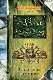 The Secret of the Swamp King (Wilderking Trilogy, Bk 2)