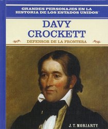 Davy Crockett: Defensor De LA Frontera (Grandes Personajes En La Historia De Los Estados Unidos) (Spanish Edition)