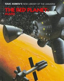 The Red Planet: Mars (Isaac Asimov's New Library of the Universe)