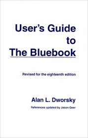 User's Guide to the Bluebook (for The Bluebook: Uniform System of Citations- 18th Edition)