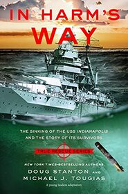 In Harm's Way (Young Readers Edition): The Sinking of the USS Indianapolis and the Story of Its Survivors (True Rescue Series)