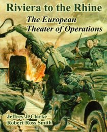 Riviera to the Rhine: The European Theater of Operations