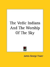 The Vedic Indians And The Worship Of The Sky