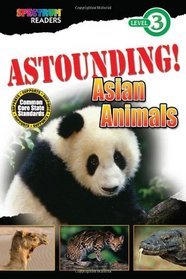 ASTOUNDING! Asian Animals: Level 3 (Spectrum Readers)
