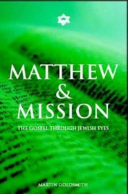 Matthew and Mission: The Gospel Through Jewish Eyes