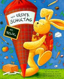Mein 1. Schultag mit Felix. Das besondere Album zum Einkleben und Ausmalen. ( Ab 6 J.).