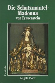 Die Schutzmantelmadonna von Frauenstein in Oberosterreich: Eine kunstgeschichtliche Betrachtung (German Edition)