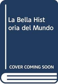 La Bella Historia del Mundo (Spanish Edition)