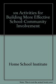 101 Activities for Building More Effective School-Community Involvement