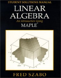 Student Solutions Manual for Linear Algebra: An Introduction Using Maple