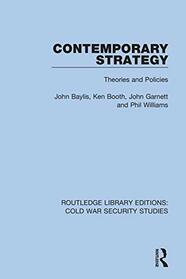 Contemporary Strategy: Theories and Policies (Routledge Library Editions: Cold War Security Studies)