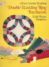 Double Wedding Ring Patchwork : With Plastic Templates (Dover Needlework Series)