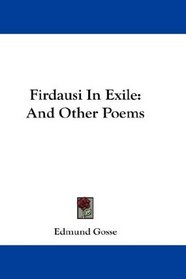 Firdausi In Exile: And Other Poems