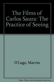 The Films of Carlos Saura: The Practice of Seeing