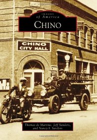 Chino (Images of America Series) (Images of America (Arcadia Publishing))