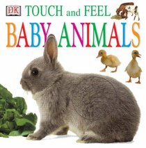 Touch and Feel: Baby Animals (Touch and Feel)