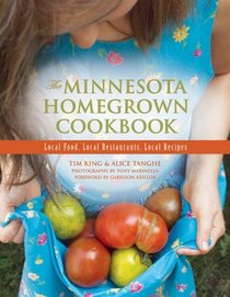 The Minnesota Homegrown Cookbook: Local Food, Local Restaurants, Local Recipes