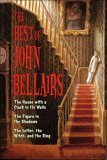 The Best of John Bellairs: The House with a Clock in Its Walls / The Figure in the Shadows / The Letter, the Witch, and the Ring