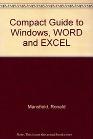 The Compact Guide to Windows, Word and Excel