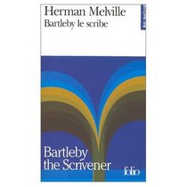Bartelby the Scribe : Bartelby the Scrivener (French and English Bilingual Ediiton)