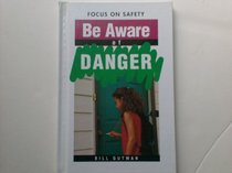 Be Aware Of Danger (Focus on Safety)
