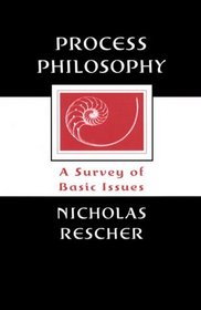 Process Philosophy: A Survey of Basic Issues