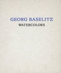 Georg Baselitz: Watercolors