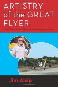 Artistry of the Great Flyer: A Pilot's Guide to Stick and Rudder and Managing Emergency Maneuvers