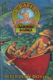 Ambushed in Africa (Daring Adventures, No 1)