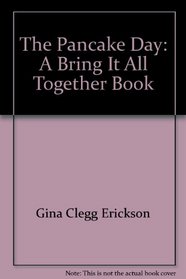 The Pancake Day: A Bring It All Together Book