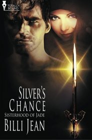 Silver's Chance (Sisterhood of Jade, Bk 1)