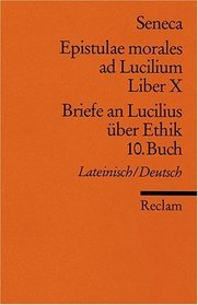 Briefe an Lucilius ber Ethik. 10. Buch / Epistulae morales ad Lucilium. Liber 10