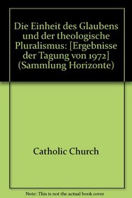 Die Einheit des Glaubens und der theologische Pluralismus: [Ergebnisse der Tagung von 1972] (Sammlung Horizonte) (German Edition)