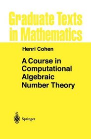 A Course in Computational Algebraic Number Theory (Graduate Texts in Mathematics)