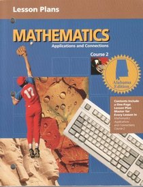 Lesson Plans Mathematics Applications and Connections Course 2 Alabama Edition.