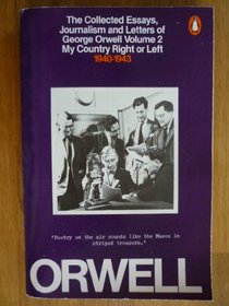 The Collected Essays, Journalism and Letters: My Country, Right or Left, 1940-43 v. 2