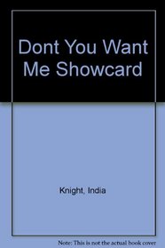 Dont You Want Me Showcard
